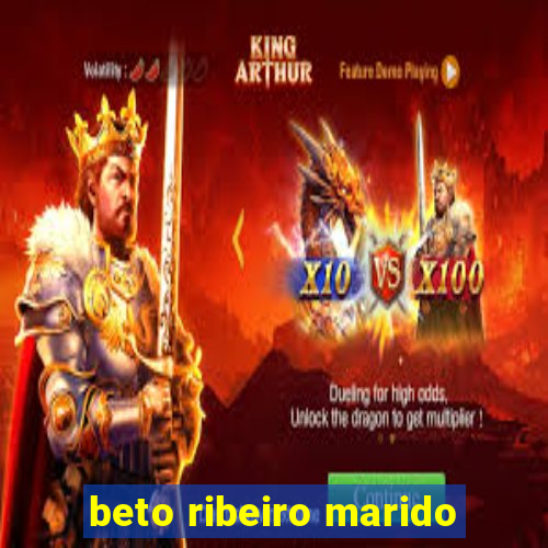 beto ribeiro marido